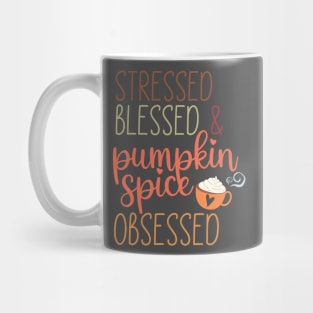 Stressed, blessed and pumpkin spice obsessed Mug